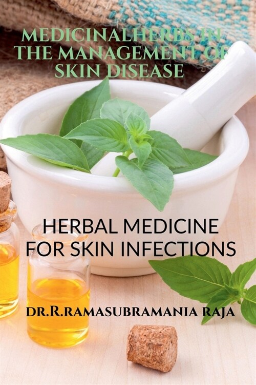 Medicinal Herbs in the management of Skin diseases- an ethno botanical approach (Paperback)