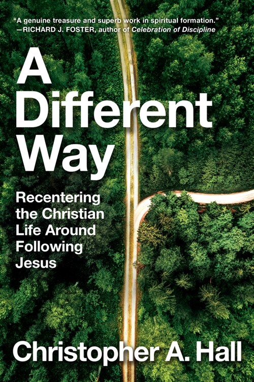 A Different Way: Recentering the Christian Life Around Following Jesus (Hardcover)