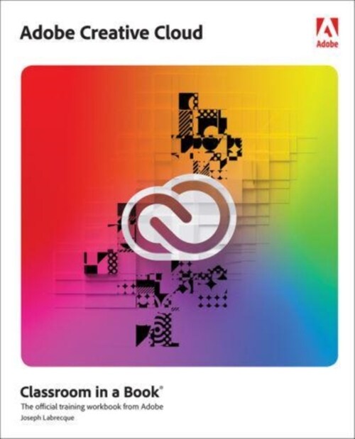 Adobe Creative Cloud Classroom in a Book: Design Software Foundations with Adobe Creative Cloud (Paperback)