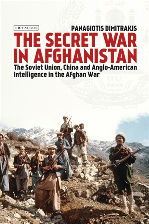 The Secret War in Afghanistan : The Soviet Union, China and Anglo-American Intelligence in the Afghan War (Paperback)