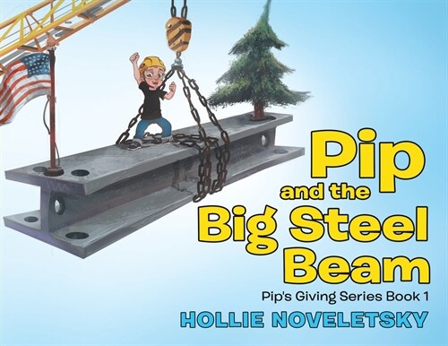 Pip and the Big Steel Beam (Paperback)