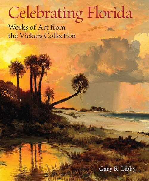 Celebrating Florida: Works of Art from the Vickers Collection (Paperback)