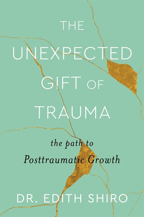 The Unexpected Gift of Trauma: The Path to Posttraumatic Growth (Hardcover)