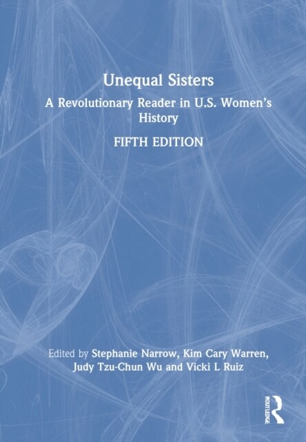 Unequal Sisters : A Revolutionary Reader in U.S. Women’s History (Hardcover, 5 ed)