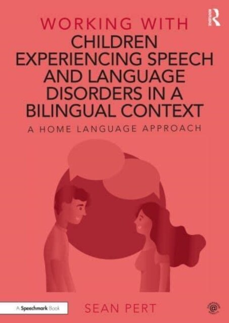 Working with Children Experiencing Speech and Language Disorders in a Bilingual Context : A Home Language Approach (Paperback)