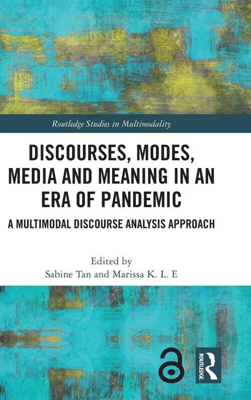 Discourses, Modes, Media and Meaning in an Era of Pandemic : A Multimodal Discourse Analysis Approach (Hardcover)