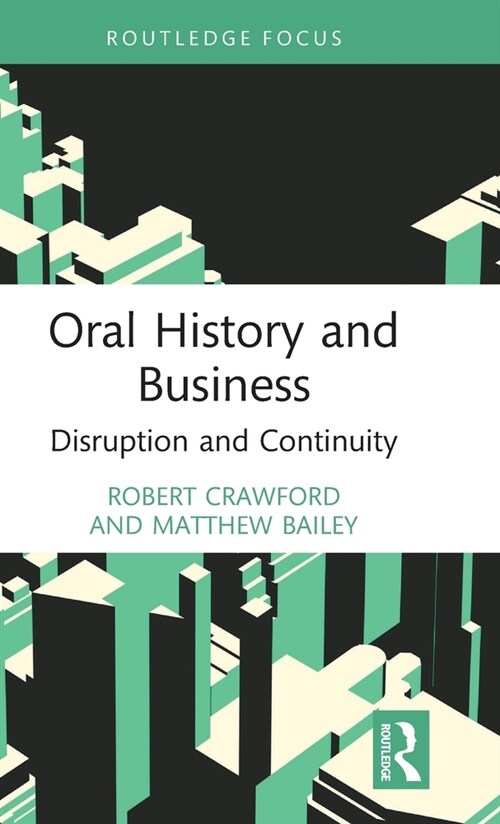 Oral History and Business : Disruption and Continuity (Hardcover)
