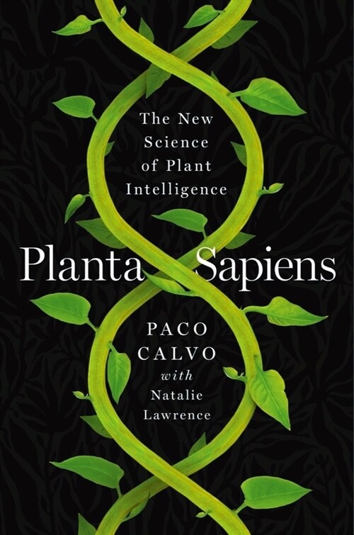 Planta Sapiens: The New Science of Plant Intelligence (Hardcover)
