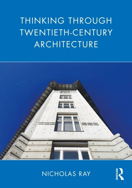 Thinking Through Twentieth-Century Architecture (Hardcover)