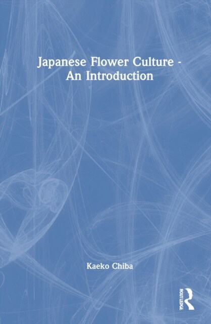 Japanese Flower Culture – An Introduction (Hardcover)