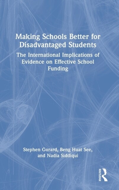 Making Schools Better for Disadvantaged Students : The International Implications of Evidence on Effective School Funding (Hardcover)