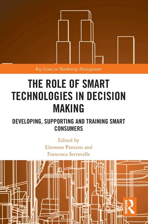 The Role of Smart Technologies in Decision Making : Developing, Supporting and Training Smart Consumers (Hardcover)