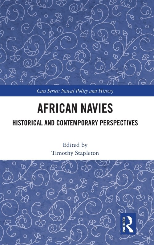 African Navies : Historical and Contemporary Perspectives (Hardcover)