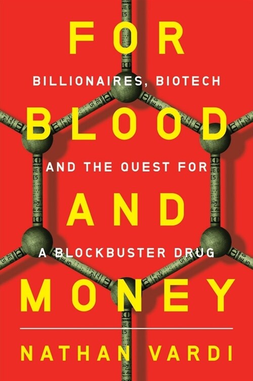 For Blood and Money: Billionaires, Biotech, and the Quest for a Blockbuster Drug (Hardcover)