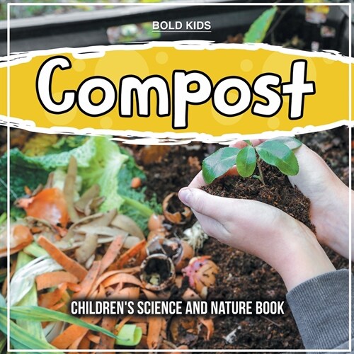Compost: Childrens Science And Nature Book (Paperback)
