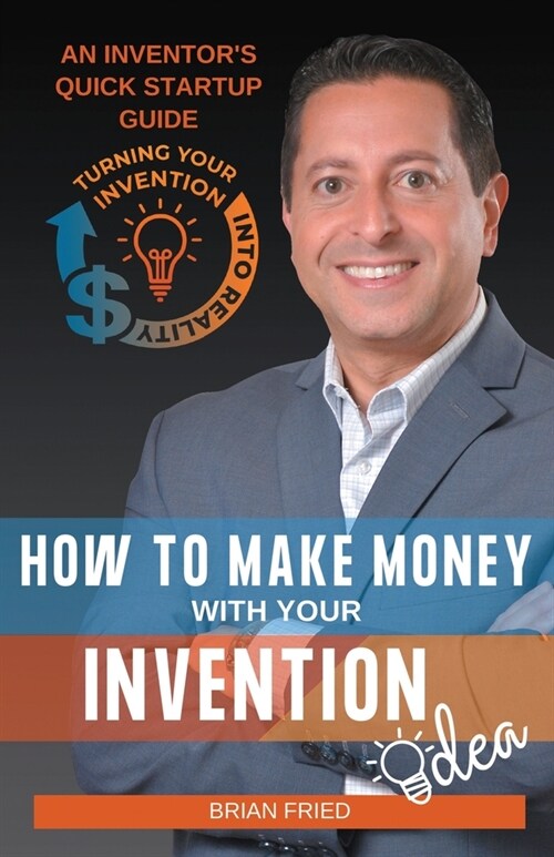 How to Make Money with Your Invention Idea (Paperback)