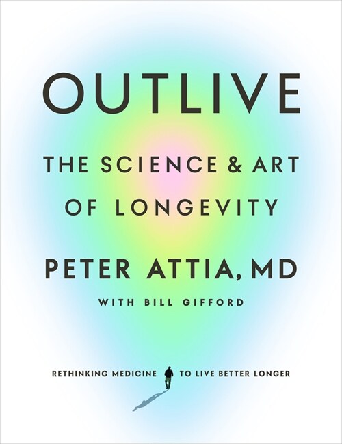 Outlive: The Science and Art of Longevity (Hardcover)
