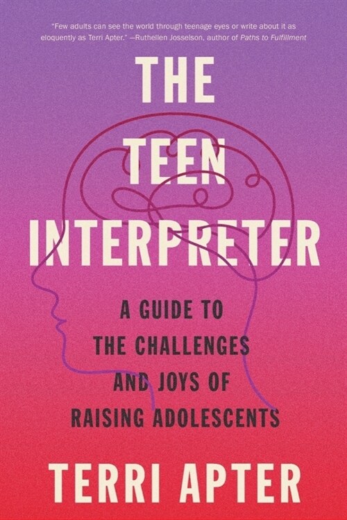 The Teen Interpreter: A Guide to the Challenges and Joys of Raising Adolescents (Paperback)