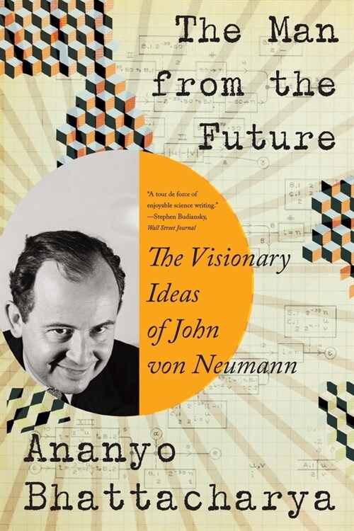 The Man from the Future: The Visionary Ideas of John Von Neumann (Paperback)