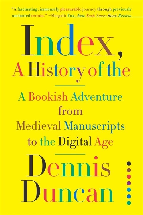 Index, A History of the: A Bookish Adventure from Medieval Manuscripts to the Digital Age (Paperback)