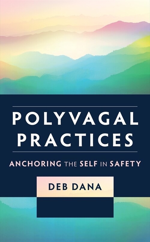 Polyvagal Practices: Anchoring the Self in Safety (Paperback)