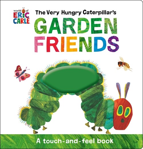 The Very Hungry Caterpillars Garden Friends: A Touch-And-Feel Book (Hardcover)