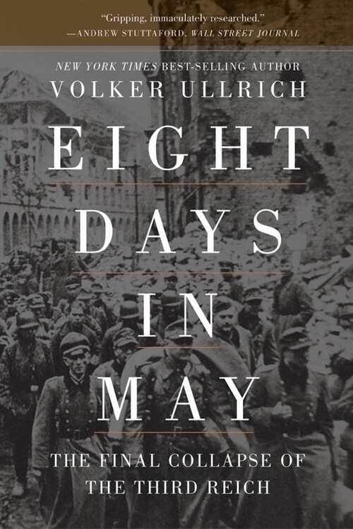 Eight Days in May: The Final Collapse of the Third Reich (Paperback)