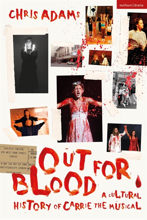 Out For Blood : A Cultural History of Carrie the Musical (Hardcover)