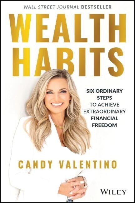 Wealth Habits: Six Ordinary Steps to Achieve Extraordinary Financial Freedom (Hardcover)