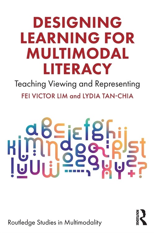 Designing Learning for Multimodal Literacy : Teaching Viewing and Representing (Paperback)