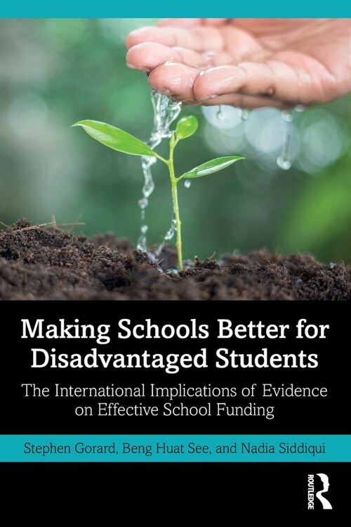 Making Schools Better for Disadvantaged Students : The International Implications of Evidence on Effective School Funding (Paperback)