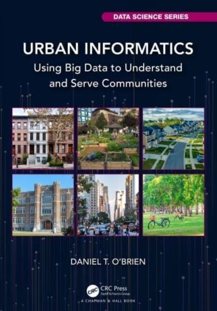 Urban Informatics : Using Big Data to Understand and Serve Communities (Paperback)