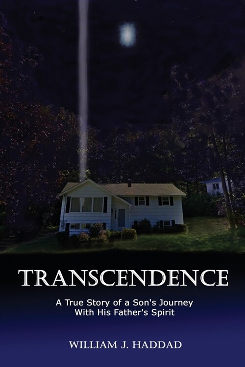 Transcendence: A True Story of a Sons Journey With His Fathers Spirit (Paperback)