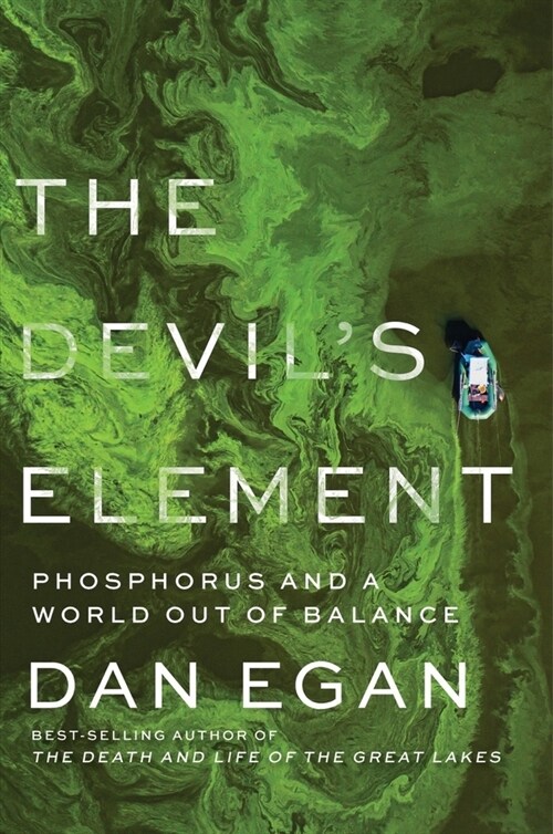 The Devils Element: Phosphorus and a World Out of Balance (Hardcover)