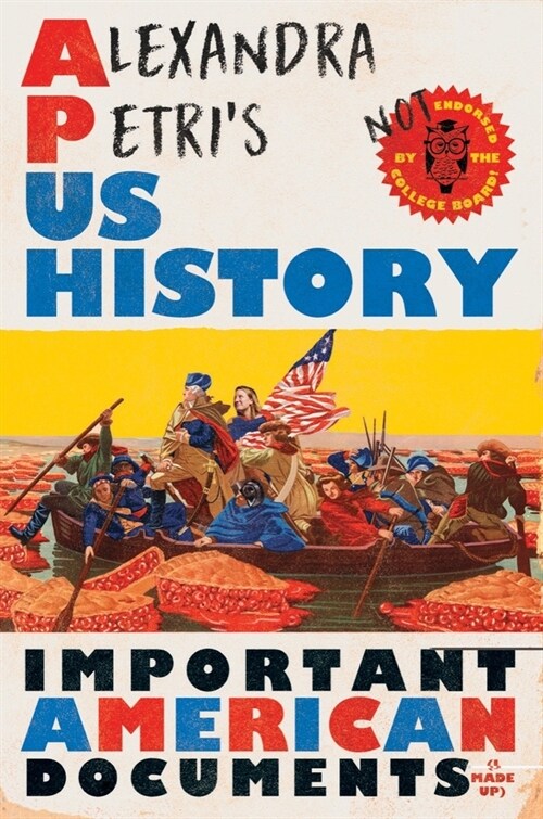 Alexandra Petris Us History: Important American Documents (I Made Up) (Hardcover)