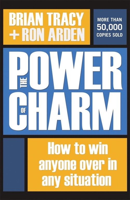 The Power of Charm: How to Win Anyone Over in Any Situation (Paperback)