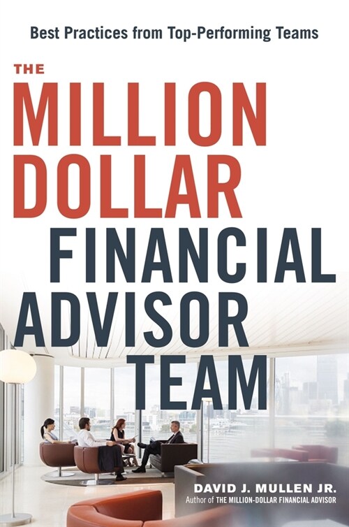 The Million-Dollar Financial Advisor Team: Best Practices from Top Performing Teams (Paperback)
