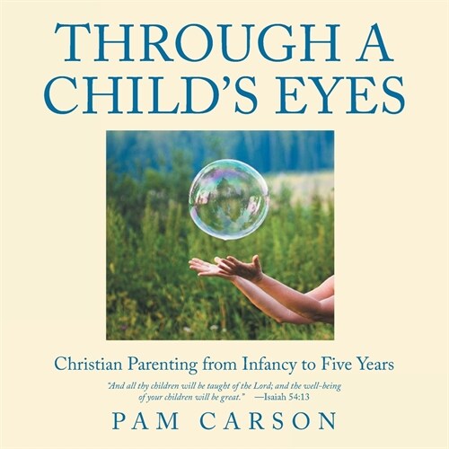 Through a Childs Eyes: Christian Parenting from Infancy to Five Years (Paperback)