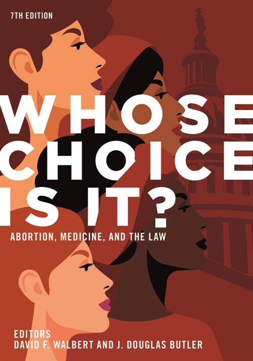 Whose Choice Is It? Abortion, Medicine, and the Law, 7th Edition (Paperback, 7)