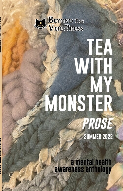 Tea With My Monster - Prose (Contributor Edition): A Mental Health Awareness Anthology (Paperback)