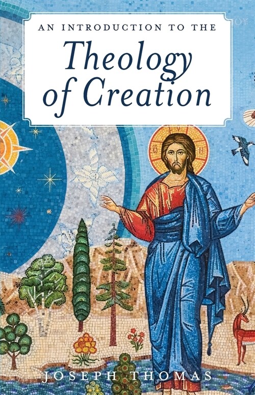 An Introduction to the Theology of Creation (Paperback)