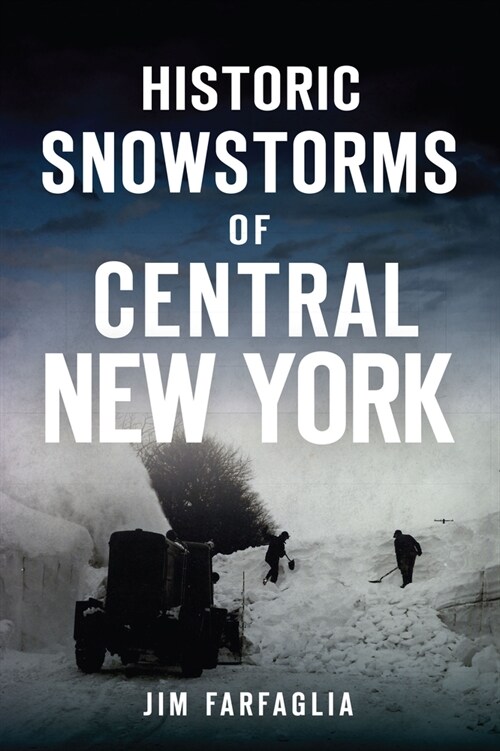Historic Snowstorms of Central New York (Paperback)