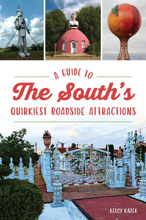 A Guide to the Souths Quirkiest Roadside Attractions (Paperback)