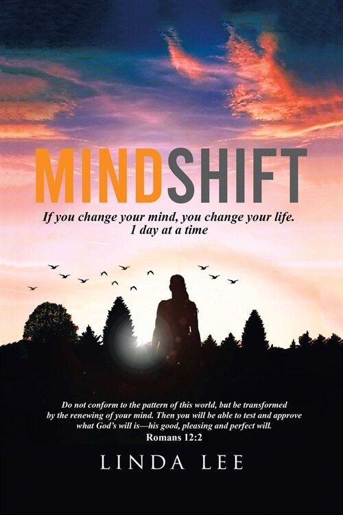 Mindshift: If You Change Your Mind, You Change Your Life. 1 Day at a Time (Paperback)