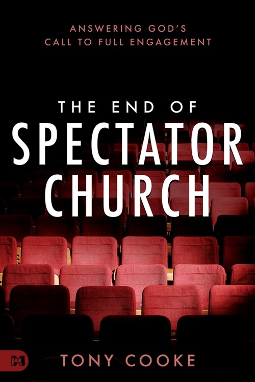 The End of Spectator Church: Answering Gods Call to Full Engagement (Paperback)