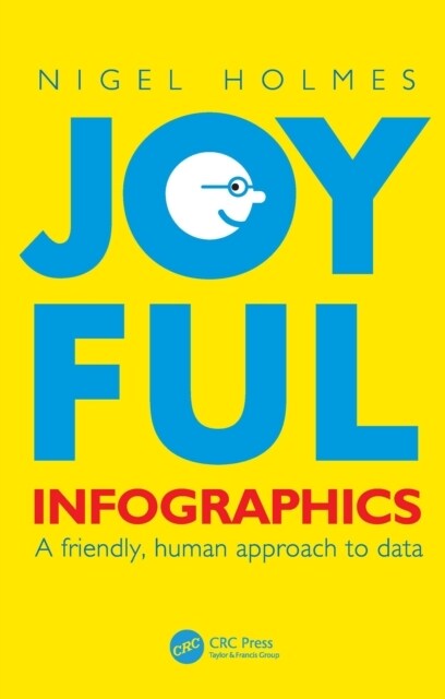 Joyful Infographics : A Friendly, Human Approach to Data (Paperback)