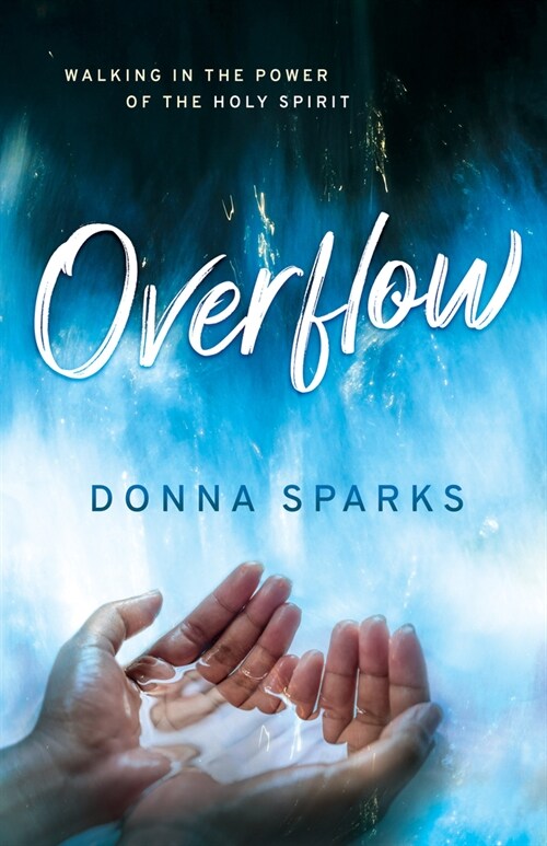 Overflow: Walking in the Power of the Holy Spirit (Paperback)