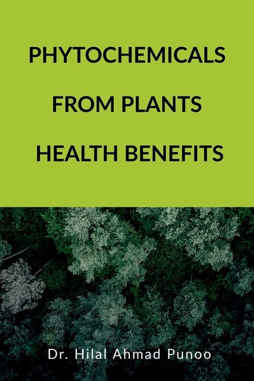 Phytochemicals from Plants Health Benefits (Paperback)