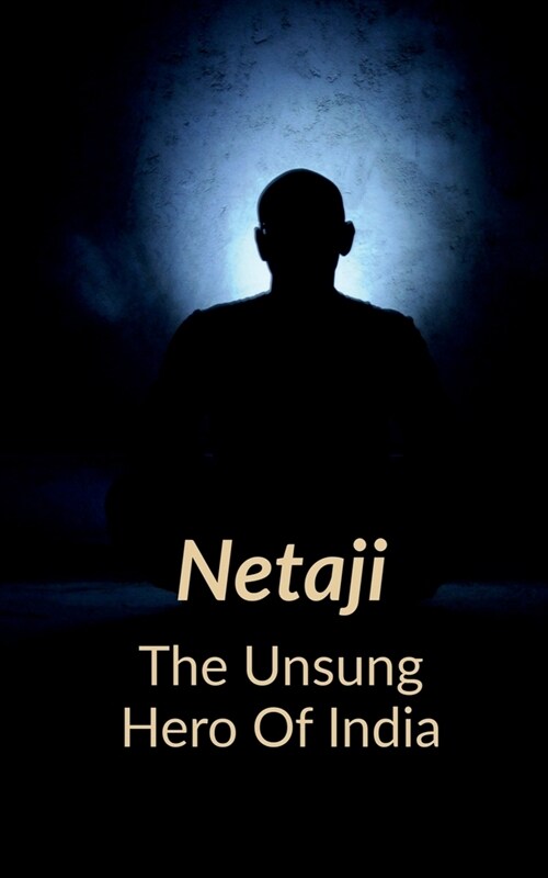 NETAJI The Unsung Hero of India (Paperback)