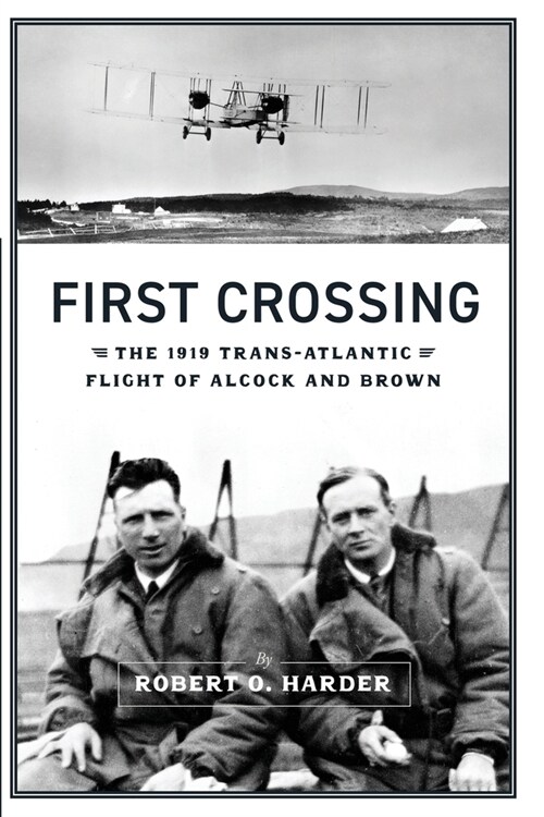 First Crossing: The 1919 Trans-Atlantic Flight of Alcock and Brown (Paperback)